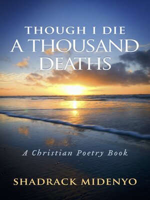 cover image of Though I Die a Thousand Deaths: a Christian Poetry Book.
